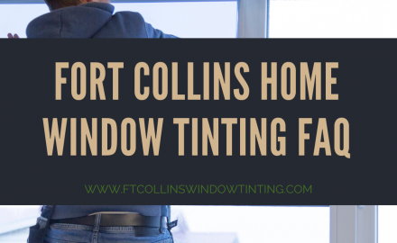 fort collins home window tinting faq